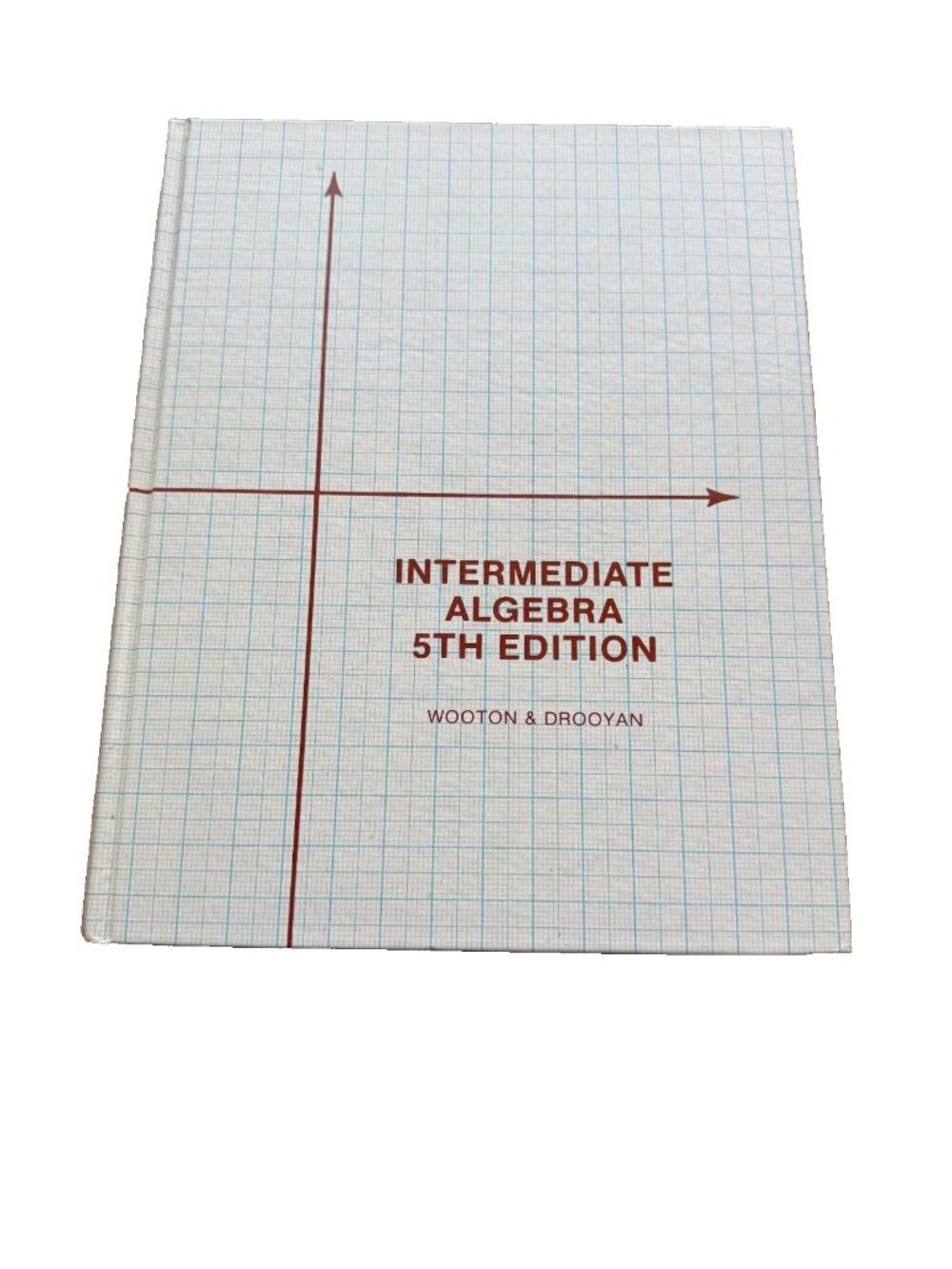 Intermediate Algebra Hardcover 5th Edition Wooton & Drooyan Hardcover Book